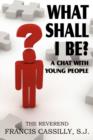Image for What Shall I Be? a Chat with Young People