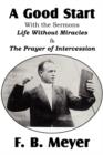 Image for A Good Start, with the Surmons Life Without Miracles and the Prayer of Intercession