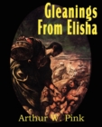 Image for Gleanings from Elisha, His Life and Miracles