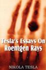 Image for Tesla&#39;s Essays On Roentgen Rays