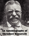 Image for An Autobiography of Theodore Roosevelt