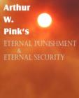 Image for Arthur W. Pink&#39;s Eternal Punishment &amp; Eternal Security
