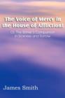 Image for The Voice of Mercy in the House of Affliction! Or, the Sinner&#39;s Companion in Sickness and Sorrow