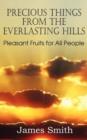 Image for Precious Things from the Everlasting Hills - Pleasant Fruits for All People