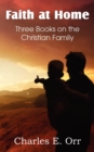 Image for Faith at Home Three Books on the Christian Family