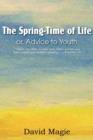 Image for The Spring-Time of Life Or, Advice to Youth