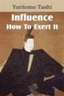 Image for Influence, How To Exert It