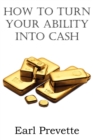 Image for How To Turn Your Ability Into Cash
