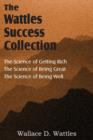 Image for The Science of Wallace D. Wattles, The Science of Getting Rich, The Science of Being Great, The Science of Being Well