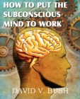 Image for How to Put the Subconscious Mind to Work