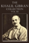 Image for The Khalil Gibran Collection Volume III