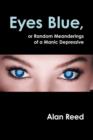 Image for Eyes Blue, or Random Meanderings of a Manic Depressive