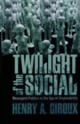 Image for Twilight of the social  : resurgent publics in the age of disposability
