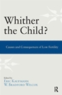Image for Whither the child?  : causes and consequences of low fertility