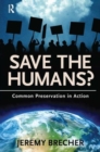 Image for Save the Humans? : Common Preservation in Action