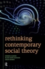 Image for Rethinking Contemporary Social Theory