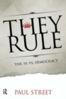 Image for They rule  : the 1% v. democracy