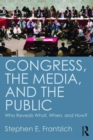 Image for Congress, the media, and the public  : who reveals what, when, and how?