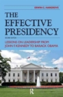 Image for The effective presidency  : lessons on leadership from John F. Kennedy to Barack Obama