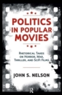 Image for Politics in popular movies  : rhetorical takes on horror, war, thriller, and sci-fi films