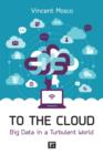 Image for To the cloud: big data in a turbulent world