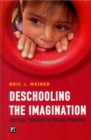 Image for Deschooling the Imagination : Critical Thought as Social Practice