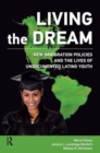 Image for Living the Dream : New Immigration Policies and the Lives of Undocumented Latino Youth