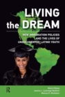 Image for Living the Dream : New Immigration Policies and the Lives of Undocumented Latino Youth