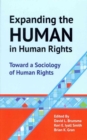 Image for Expanding the human in human rights  : toward a sociology of human rights