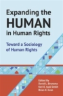 Image for Expanding the human in human rights  : toward a sociology of human rights
