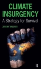 Image for Climate Insurgency : A Strategy for Survival