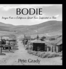 Image for Bodie : Images From a California Ghost Town Suspended in Time