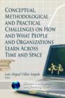 Image for Conceptual, Methodological &amp; Practical Challenges on How &amp; What People &amp; Organizations Learn Across Time &amp; Space