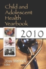 Image for Child &amp; Adolescent Health Yearbook 2010