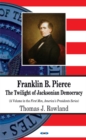 Image for Franklin B Pierce : The Twilight of Jacksonian Democracy