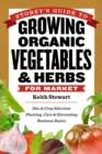 Image for Storey&#39;s Guide to Growing Organic Vegetables &amp; Herbs for Market : Site &amp; Crop Selection * Planting, Care &amp; Harvesting * Business Basics