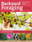 Image for Backyard foraging  : 65 familiar plants you didn&#39;t know you could eat