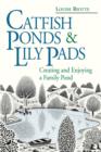Image for Catfish Ponds &amp; Lily Pads: Creating and Enjoying a Family Pond
