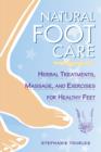 Image for Natural foot care: herbal treatments, massage, and exercises for healthy feet