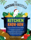Image for The backyard homestead guide to kitchen know-how