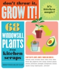 Image for Don&#39;t throw it, grow it!: 68 windowsill plants from kitchen scraps