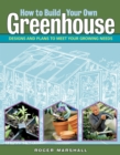 Image for How to Build Your Own Greenhouse: Designs and Plans to Meet Your Growing Needs