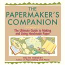 Image for The papermaker&#39;s companion: the ultimate guide to making and using handmade paper
