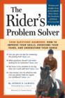 Image for The rider&#39;s problem solver: your questions answered : how to improve your skills, overcome your fears, and understand your horse