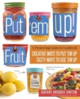 Image for Put &#39;em up!  : a preserving guide and cookbook