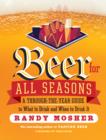 Image for Beer for All Seasons: A Through-the-Year Guide to What to Drink and When to Drink It
