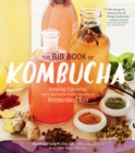 Image for Big Book of Kombucha: Brewing, Flavoring, and Enjoying the Health Benefits of Fermented Tea