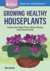 Image for Growing healthy houseplants  : choose the right plant, water wisely, and control pests