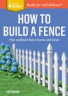 Image for How to build a fence  : plan and build basic fences and gates