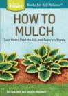 Image for How to Mulch: Save Water, Feed the Soil, and Suppress Weeds. A Storey Basics(R) Title